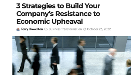 3 Strategies to Build Your Company’s Resistance to Economic Upheaval