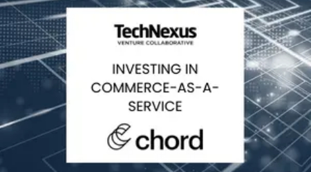 On Commerce-as-a-Service Why TechNexus Invested in Chord